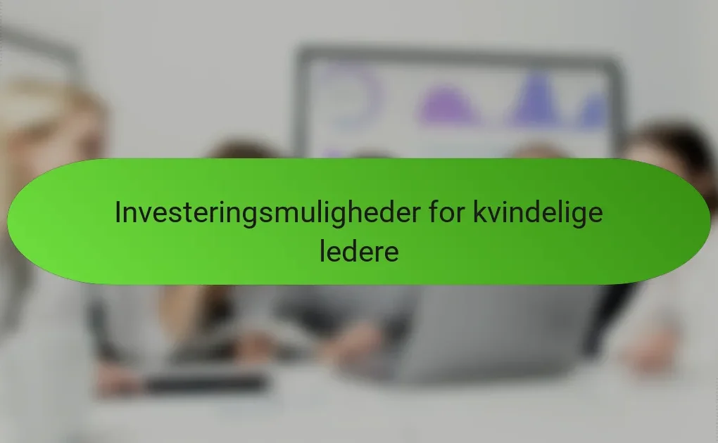 Investeringsmuligheder for kvindelige ledere