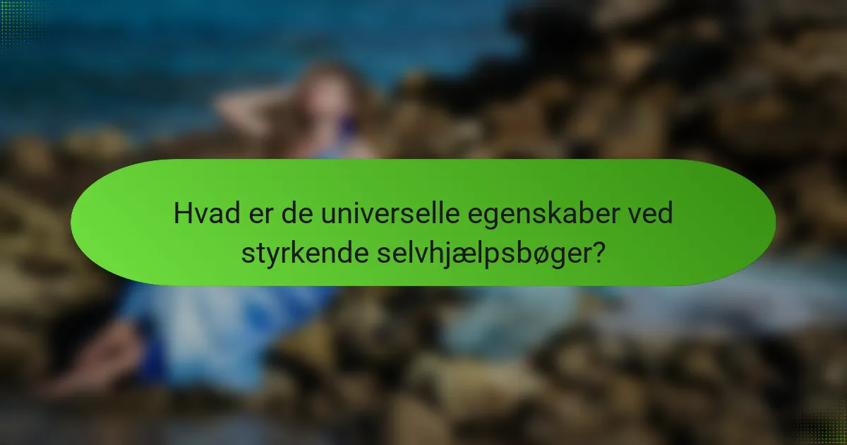 Hvad er de universelle egenskaber ved styrkende selvhjælpsbøger?