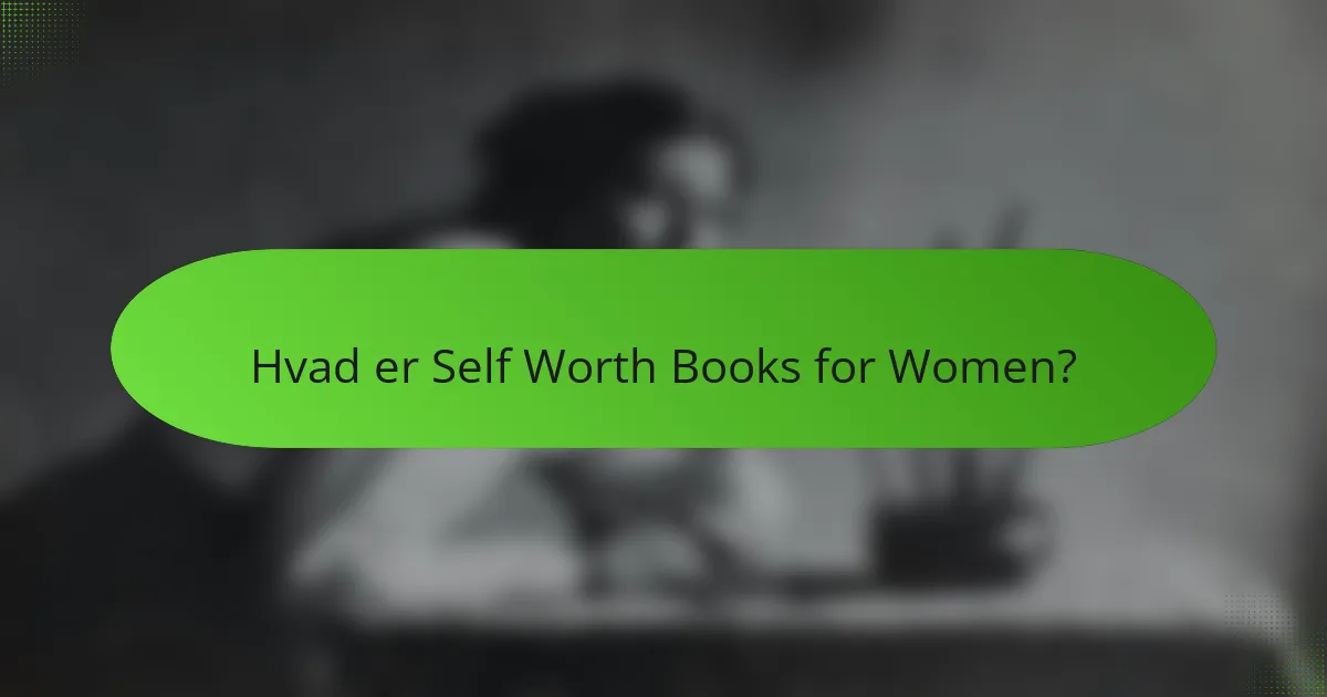 Hvad er Self Worth Books for Women?