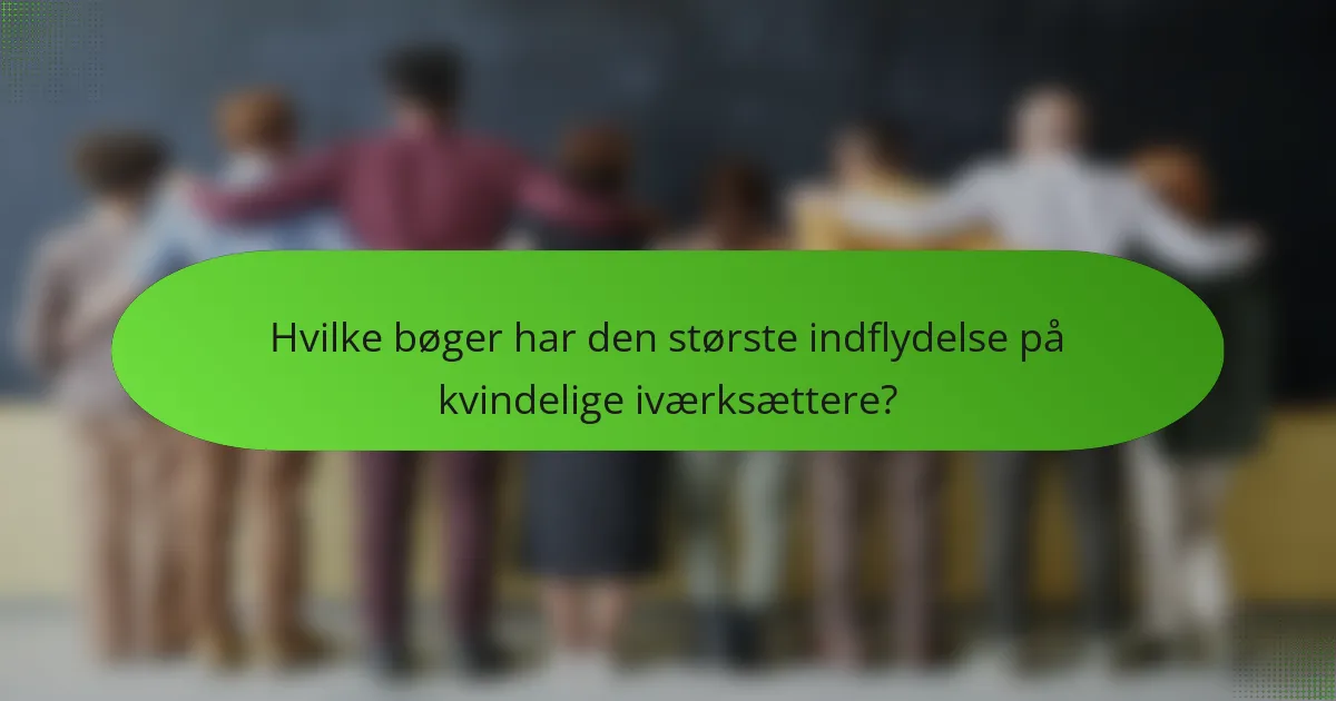 Hvilke bøger har den største indflydelse på kvindelige iværksættere?