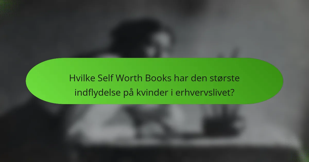 Hvilke Self Worth Books har den største indflydelse på kvinder i erhvervslivet?