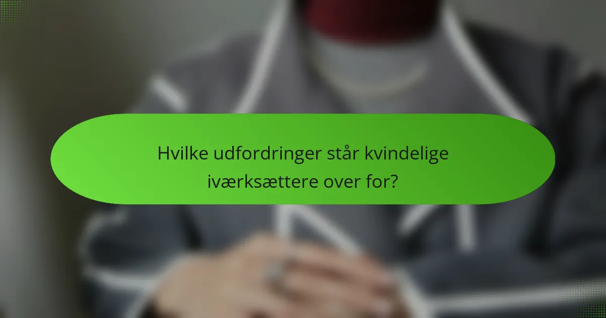 Hvilke udfordringer står kvindelige iværksættere over for?