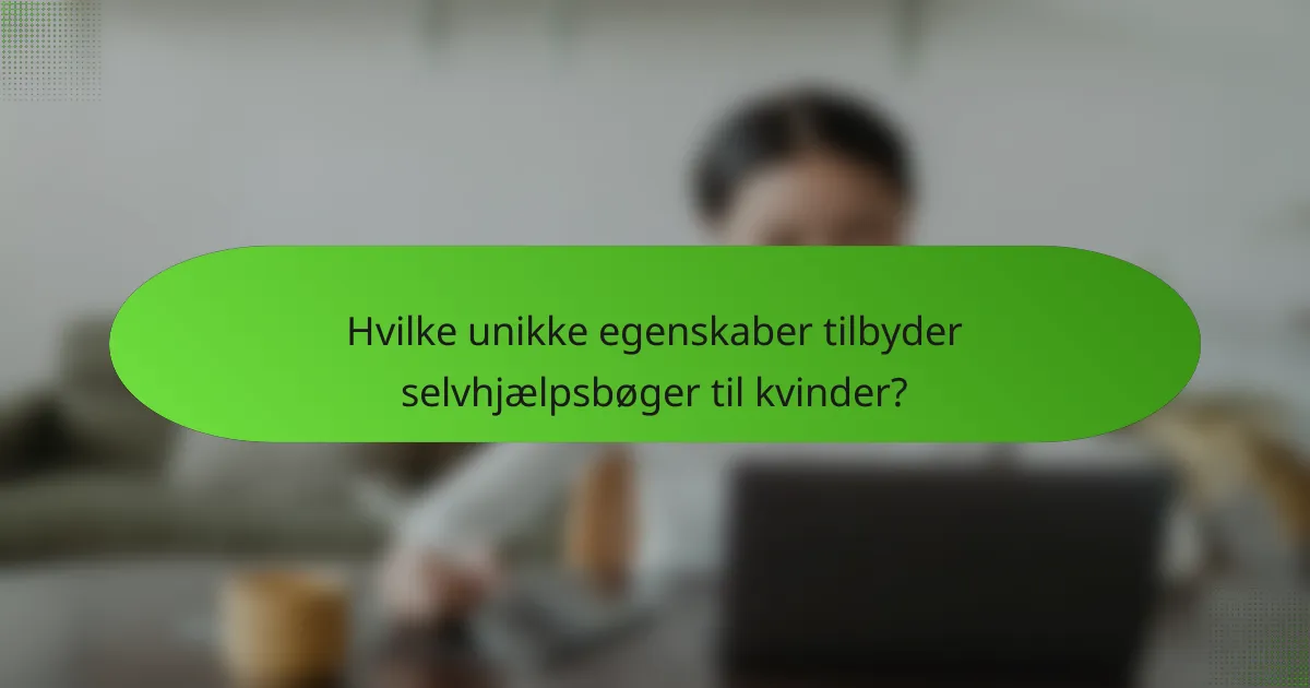 Hvilke unikke egenskaber tilbyder selvhjælpsbøger til kvinder?