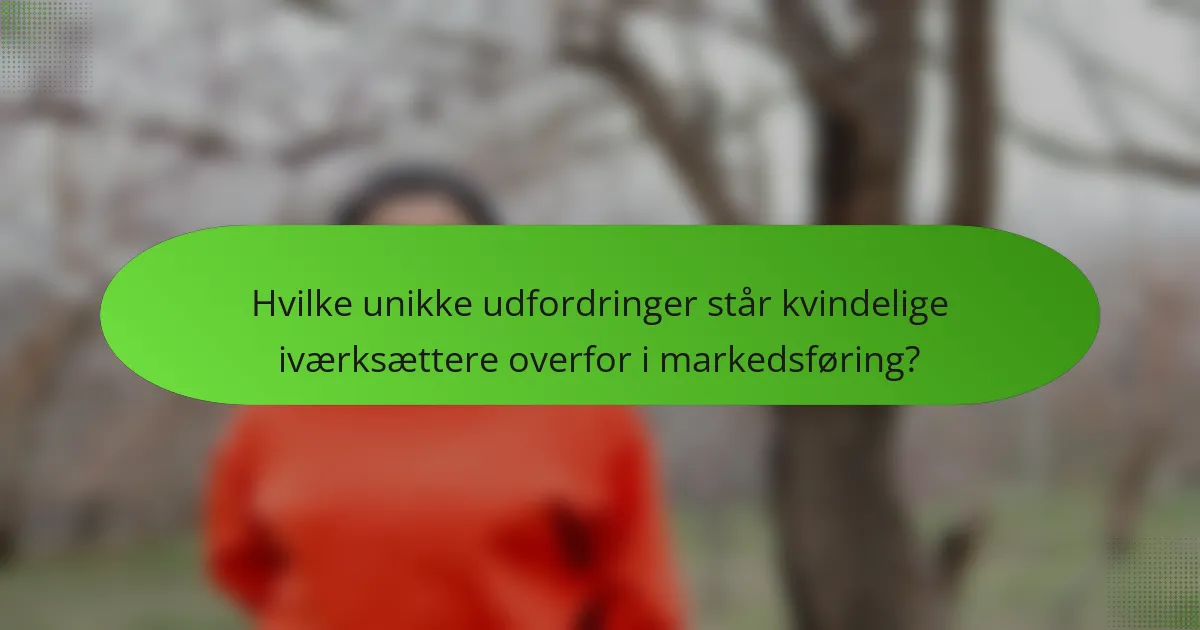Hvilke unikke udfordringer står kvindelige iværksættere overfor i markedsføring?